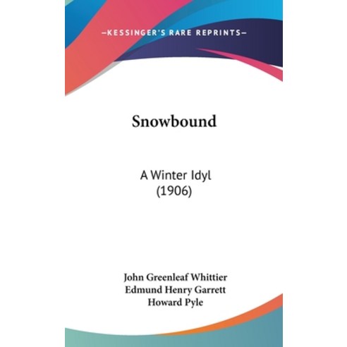 (영문도서) Snowbound: A Winter Idyl (1906) Hardcover, Kessinger Publishing, English, 9781161751000