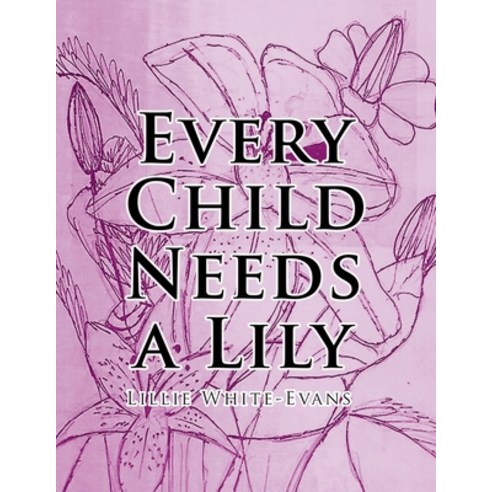 (영문도서) Every Child Needs a Lily Paperback, Christian Faith Publishing,..., English, 9781098066253