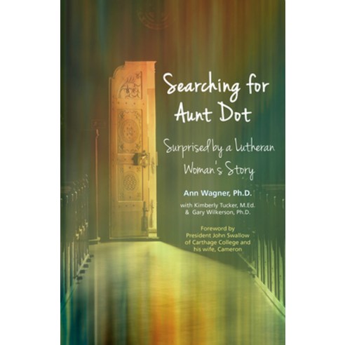Searching for Aunt Dot: Surprised by a Lutheran Woman''s Story Paperback, Lutheran University Press, English, 9781942304340