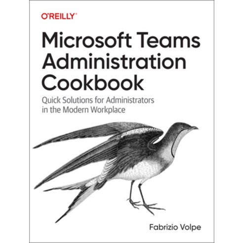 (영문도서) Microsoft Teams Administration Cookbook: Quick Solutions for Administrators in the Modern Wor... Paperback, O''Reilly Media, English, 9781098133047