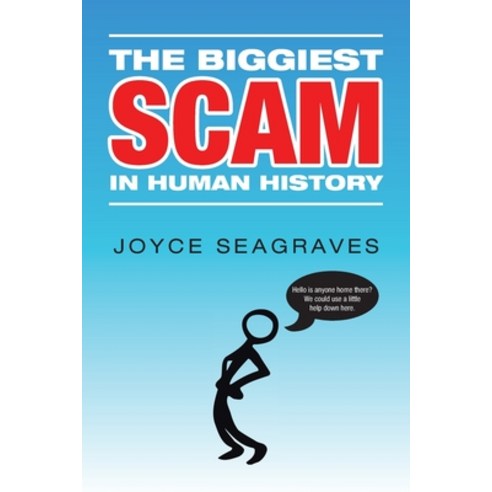 The Biggiest Scam in Human History Paperback, Xlibris Us, English, 9781664159358