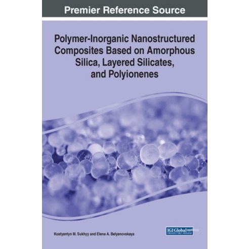 (영문도서) Polymer-Inorganic Nanostructured Composites Based on Amorphous Silica Layered Silicates and... Hardcover, IGI Global, English, 9781799897286