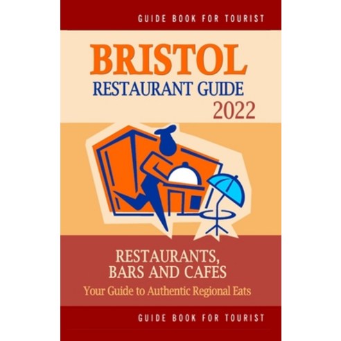 (영문도서) Bristol Restaurant Guide 2022: Your Guide to Authentic Regional Eats in Bristol England (Res... Paperback, Independently Published, English, 9798749970852