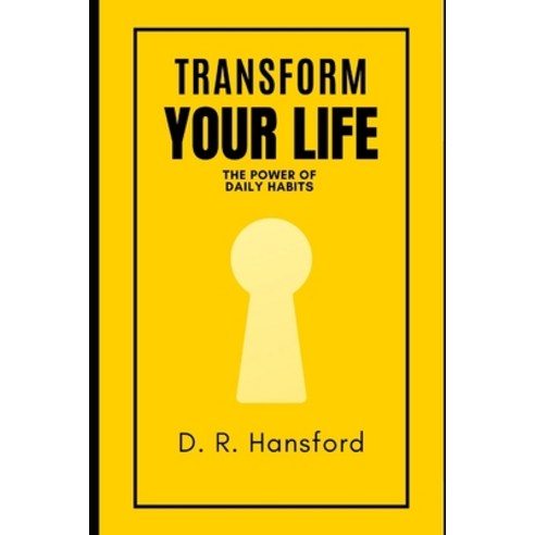 (영문도서) Transform Your Life: The Power of Daily Habits Paperback, Independently Published, English, 9798399288918