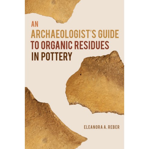 (영문도서) An Archaeologist''s Guide to Organic Residues in Pottery Hardcover, University Alabama Press, English, 9780817321222