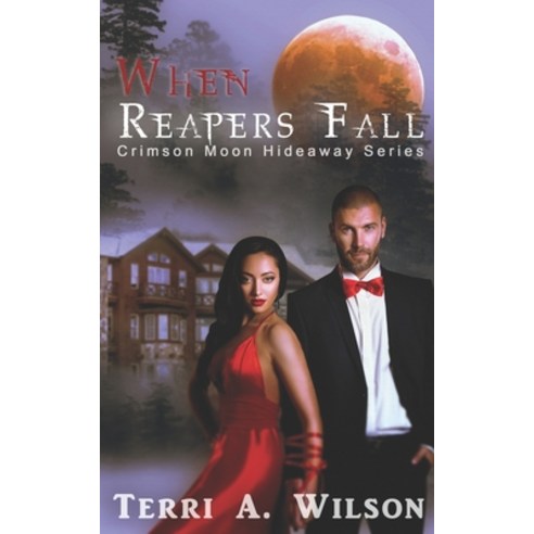 When Reapers Fall: Crimson Moon Hideaway Paperback, Independently Published, English, 9798583208258