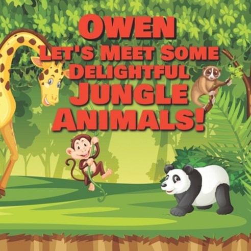 Owen Let''s Meet Some Delightful Jungle Animals!: Personalized Kids Books with Name - Tropical Forest... Paperback, Independently Published, English, 9798565703061