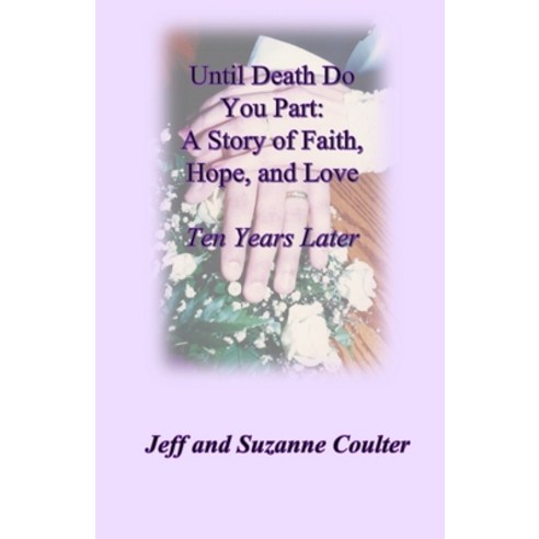 (영문도서) Until Death Do You Part: A Story of Faith Hope and Love: 10 Years Later Paperback, Independently Published, English, 9798879832853