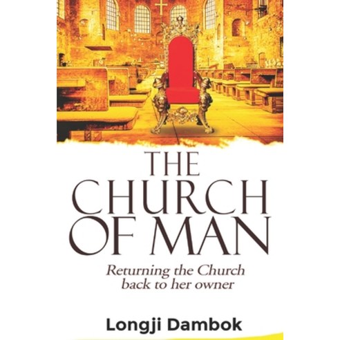 The Church of Man: Returning the Church back to her owner Paperback, Longji Dambok, English, 9789789838790