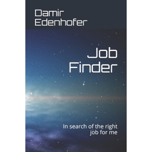 Job Finder: In search of the right job for me Paperback, Independently Published