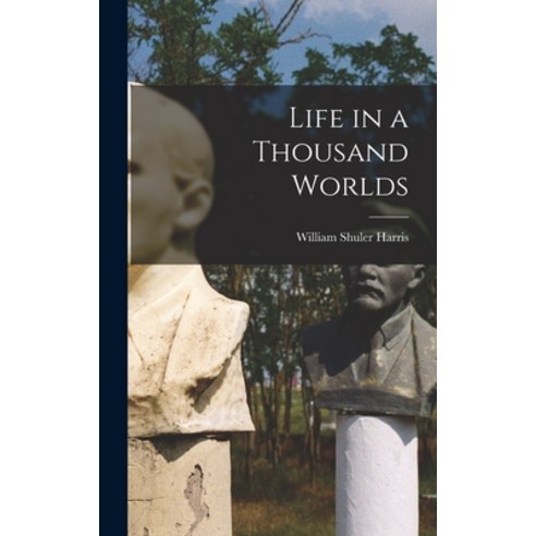 (영문도서) Life in a Thousand Worlds Hardcover, Legare Street Press, English, 9781017285277