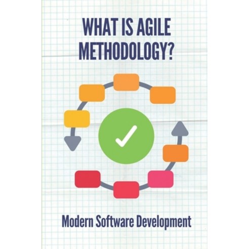 (영문도서) What Is Agile Methodology?: Modern Software Development: Agile Software Development Paperback, Independently Published, English, 9798537873440