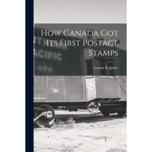 (영문도서) How Canada Got Its First Postage Stamps [microform] Paperback, Legare Street Press, English, 9781013676963