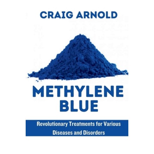 (영문도서) Methylene Blue: Revolutionary Treatment for Various Diseases and Disorders Paperback, Independently Published, English, 9798874201197