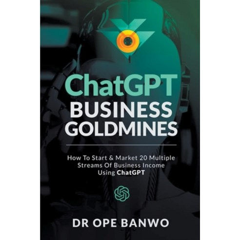 (영문도서) ChatGPT Business Goldmines Paperback, Opeolu Banwo, English, 9798224600038