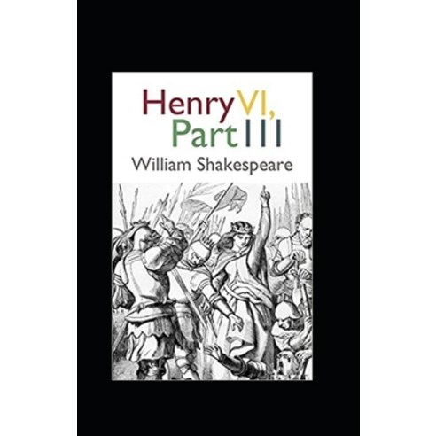 (영문도서) Henry VI Part 3 Annotated Paperback, Independently Published, English, 9798464424739