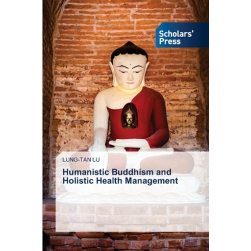 (영문도서) Humanistic Buddhism and Holistic Health Management Paperback, Scholars'' Press, English, 9786206772606