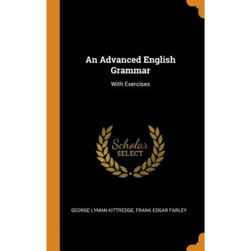 (영문도서) An Advanced English Grammar: With Exercises Hardcover, Franklin Classics, 9780342241330