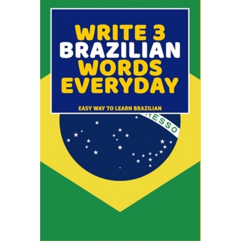 (영문도서) Write 3 Brazilian Words Everyday: Easy Way To Learn Brazilian Paperback, Independently Published, English, 9798616270795