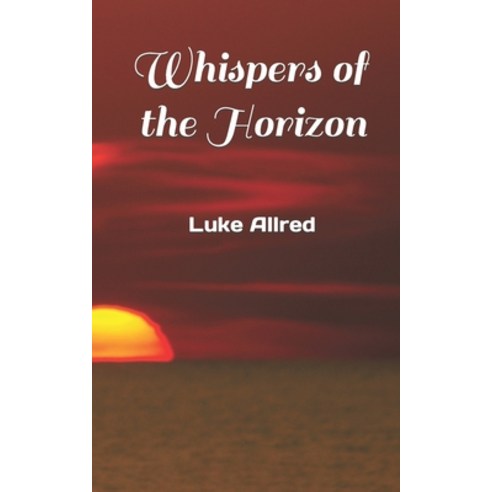 (영문도서) Whispers of the Horizon Paperback, Independently Published, English, 9798874132446