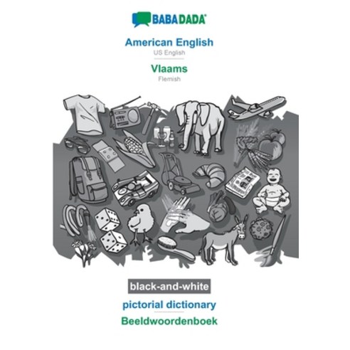 BABADADA black-and-white American English - Vlaams pictorial dictionary - Beeldwoordenboek: US Eng... Paperback