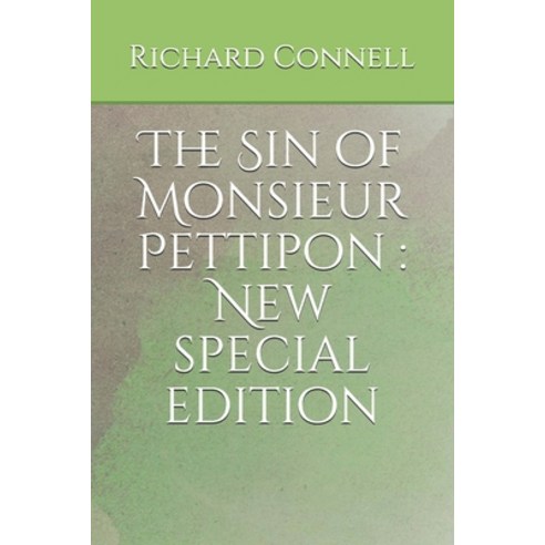 The Sin of Monsieur Pettipon: New special edition Paperback, Independently Published
