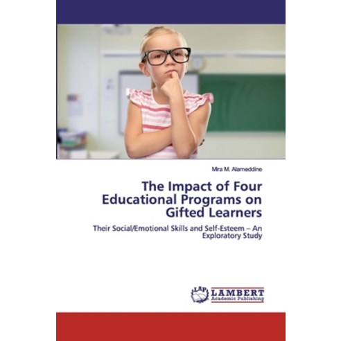 The Impact of Four Educational Programs on Gifted Learners Paperback, LAP Lambert Academic Publishing