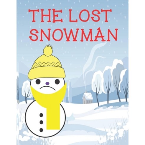 (영문도서) The Lost Snowman: It is ok to be different and have different friends. Paperback, Independently Published, English, 9798537577027