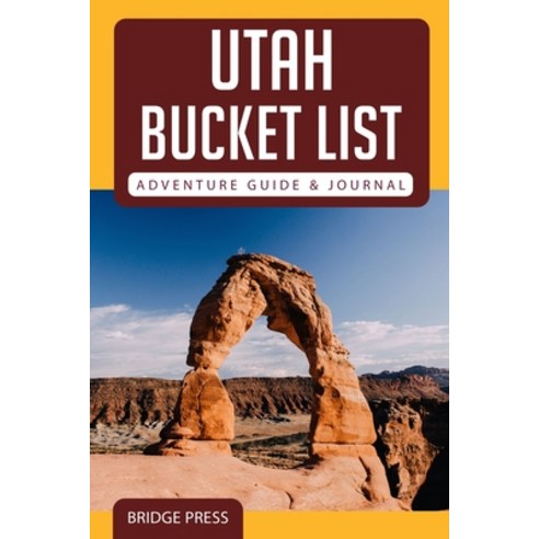(영문도서) &#65279;&#65279;Utah Bucket List Adventure Guide & Journal Paperback, Bridge Press, English, 9781955149174
