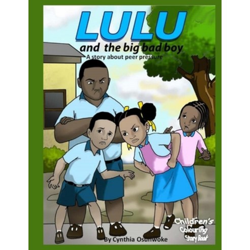 Lulu and the BIG Bad Boy: a story about peer pressure Paperback, Independently Published