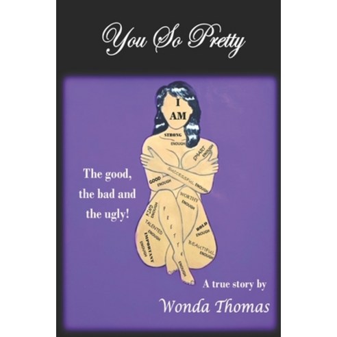 You So Pretty: The Good the bad and the ugly! Paperback, Lady Knight Enterprises Pub..., English, 9781735866338