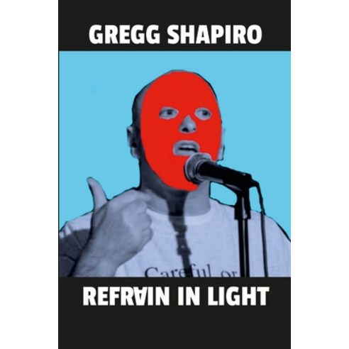 (영문도서) Refrain In Light: Poems by Gregg Shapiro Paperback, Lulu.com, English, 9781312510852