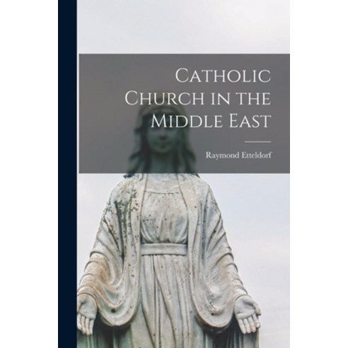 (영문도서) Catholic Church in the Middle East Paperback, Hassell Street Press, English, 9781015280502