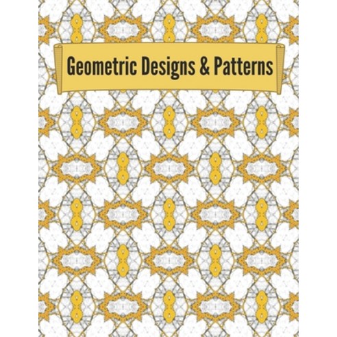 Geometric Designs and Patterns: Geometric Coloring Book for Adults Relaxation Stress Relieving Desi... Paperback, Independently Published, English, 9798698712916