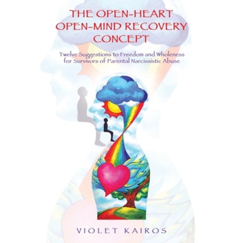 (영문도서) The Open-Heart Open-Mind Recovery Concept: Twelve Suggestions to Freedom and Wholeness for Su... Paperback, Balboa Press