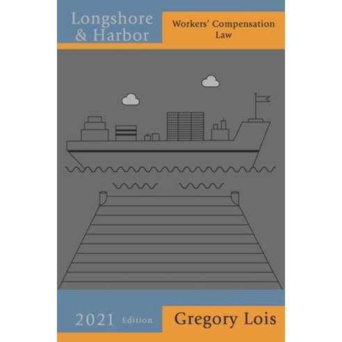 Longshore and Harbor Workers'' Compensation Law: 2021 Edition Paperback, Independently Published, English, 9798692982384