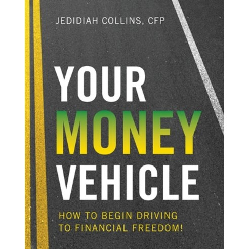 (영문도서) Your Money Vehicle: How to Begin Driving to Financial Freedom! Paperback, Houndstooth Press, English, 9781544506289
