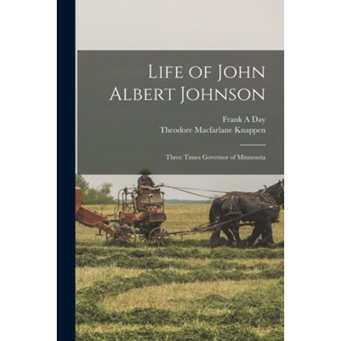 (영문도서) Life of John Albert Johnson: Three Times Governor of Minnesota Paperback, Legare Street Press, English, 9781014206398