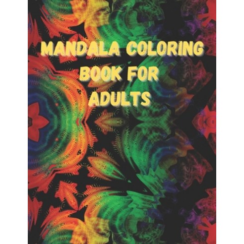 Mandala Coloring Book For Adults: An Adult Coloring Book Featuring 50 Designs For Stress Relief Rel... Paperback, Independently Published, English, 9798591588083