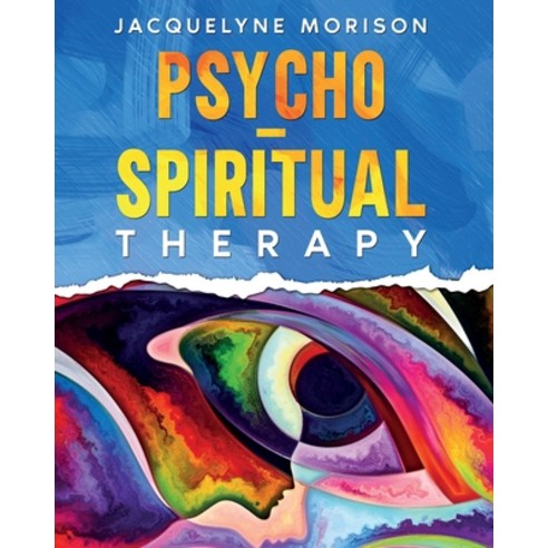 (영문도서) Psycho-Spiritual Therapy Paperback, Jacquelyne Morison Publishing, English, 9780992997359