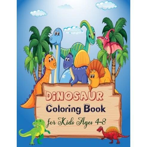 Dinosaur Coloring Book for Kids: Fantastic Dinosaur Coloring Book for Boys & Girls Kids Ages 4-8 Paperback, Amazon Digital Services LLC..., English, 9798736175918