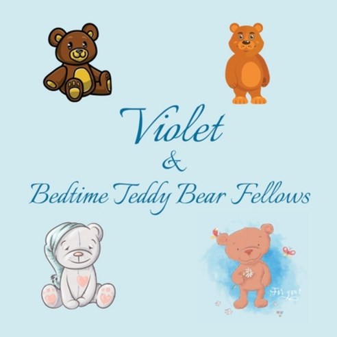 Violet & Bedtime Teddy Bear Fellows: Short Goodnight Story for Toddlers - 5 Minute Good Night Storie... Paperback, Independently Published