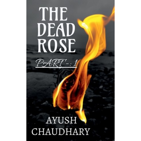 (영문도서) The Dead Rose Paperback, Notion Press, English, 9781649833617