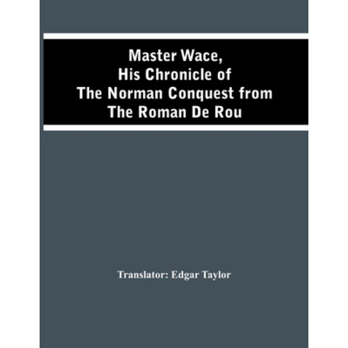 Master Wace His Chronicle Of The Norman Conquest From The Roman De Rou Paperback, Alpha Edition, English, 9789354447914