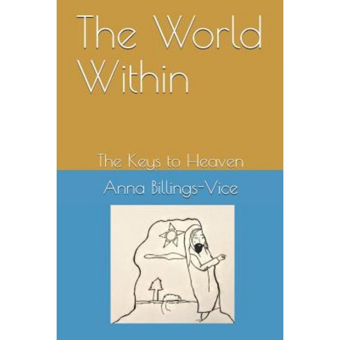 (영문도서) The World Within: The Keys to Heaven Paperback, Independently Published, English, 9781099377402