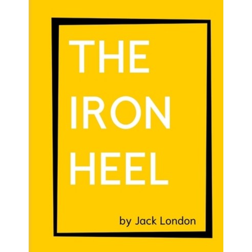The Iron Heel by Jack London Paperback, Independently Published, English, 9798744861414