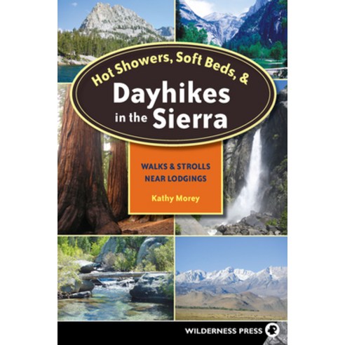 (영문도서) Hot Showers Soft Beds and Dayhikes in the Sierra: Walks and Strolls Near Lodgings Hardcover, Wilderness Press, English, 9780899979816