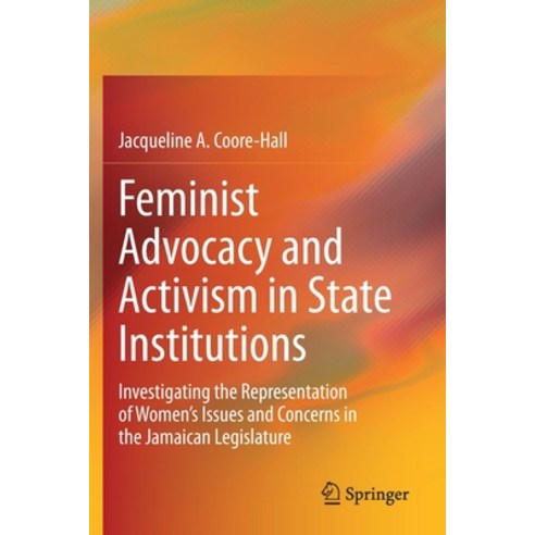 Feminist Advocacy and Activism in State Institutions: Investigating the Representation of Women''s Is... Paperback, Springer, English, 9783030346812