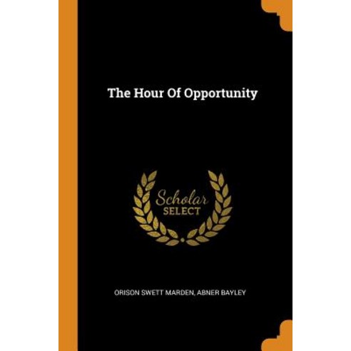 (영문도서) The Hour Of Opportunity Paperback, Franklin Classics, English, 9780343499044