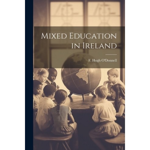 (영문도서) Mixed Education in Ireland Paperback, Legare Street Press, English, 9781022162167